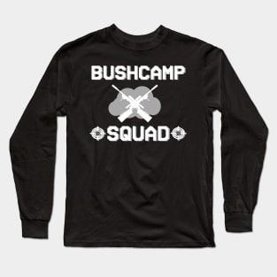 Bushcamp Squad Gaming Gambling Gift Sayings Idea Long Sleeve T-Shirt